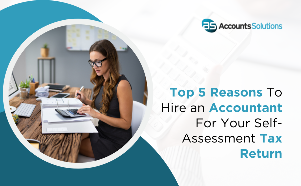 Select Top 5 Reasons to Hire an Accountant for Your Self-Assessment Tax Return Top 5 Reasons to Hire an Accountant for Your Self-Assessment Tax Return