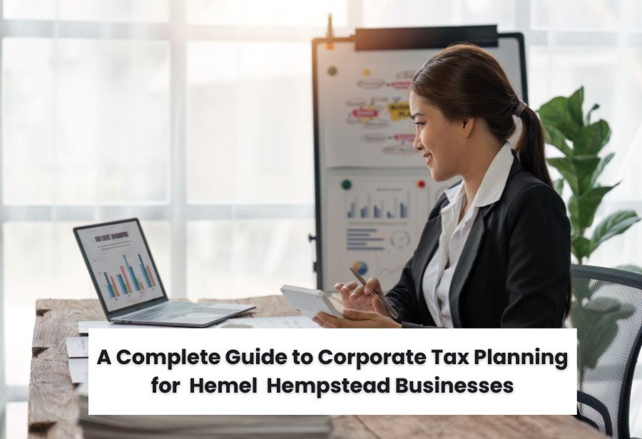 A Complete Guide to Corporate Tax Planning for Hemel Hempstead Businesses