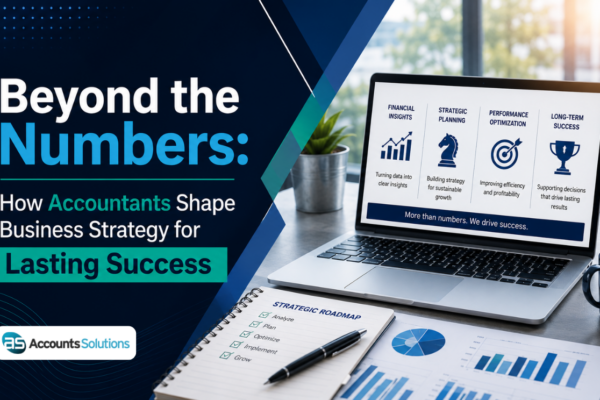Beyond the Numbers: How Accountants Shape Business Strategy for Lasting Success